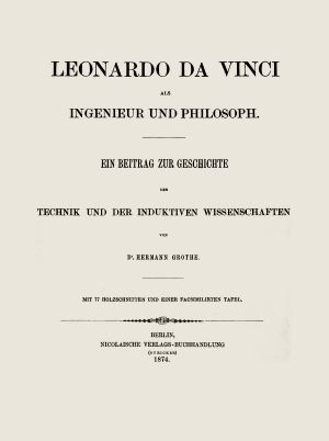 [Gutenberg 59268] • Leonardo da Vinci als Ingenieur und Philosoph / Ein Beitrag zur Geschichte der Technik und der induktiven Wissenschaften